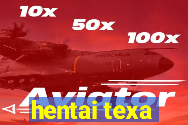 hentai texa